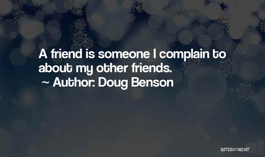 Complaining Friends Quotes By Doug Benson