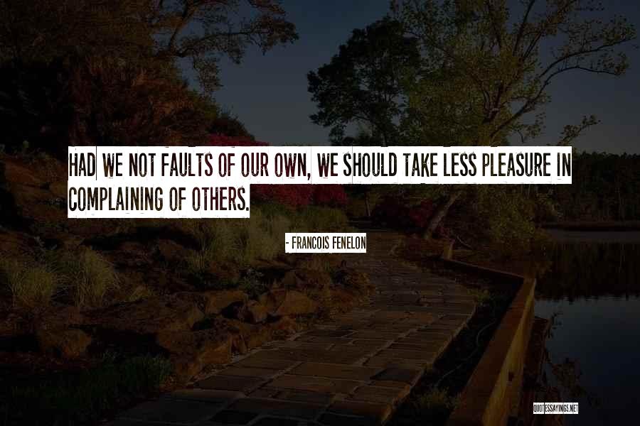 Complaining Less Quotes By Francois Fenelon Complaining Less Quotes By Francois Fenelon