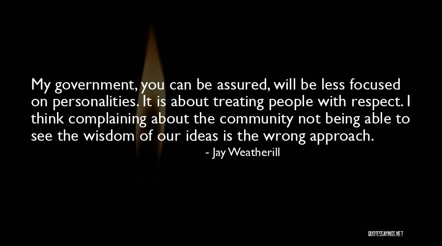 Complaining Less Quotes By Jay Weatherill Complaining Less Quotes By Jay Weatherill