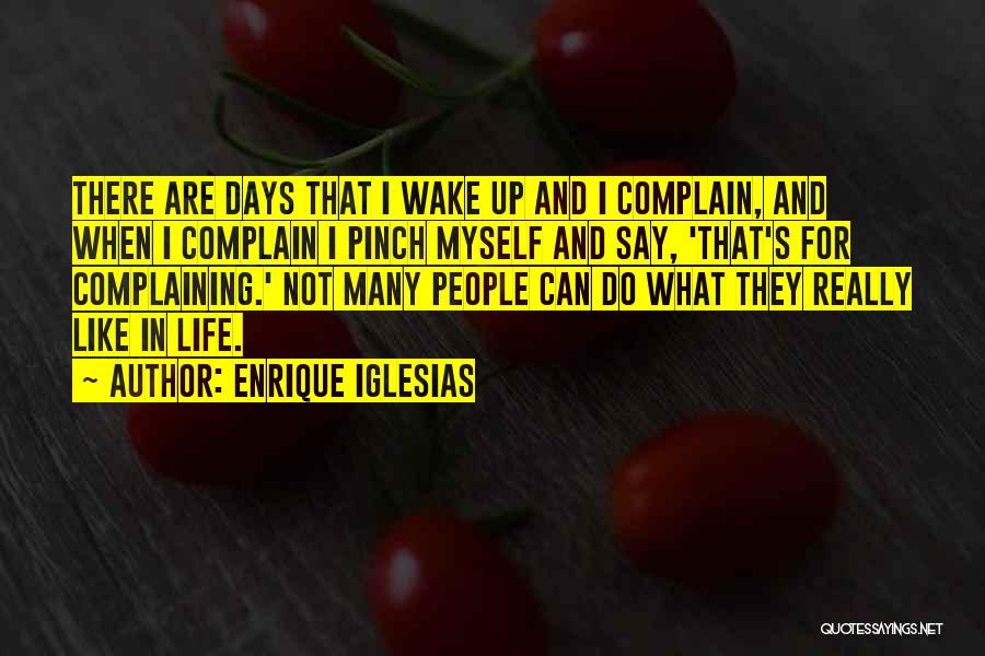 Complaining Quotes By Enrique Iglesias