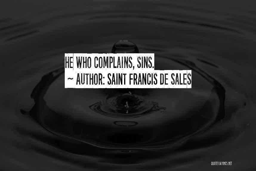 Complaining Quotes By Saint Francis De Sales
