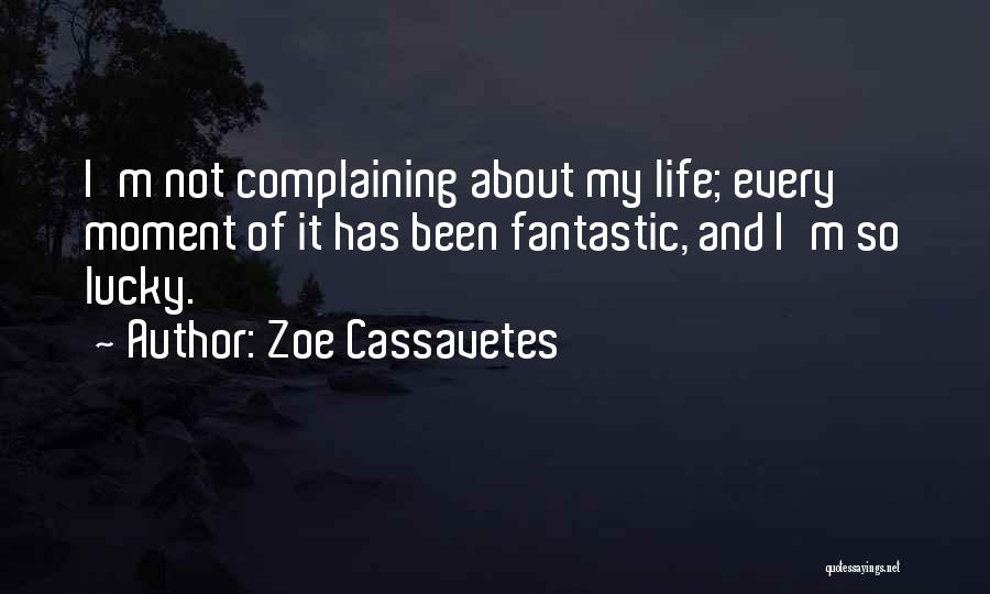 Complaining Quotes By Zoe Cassavetes