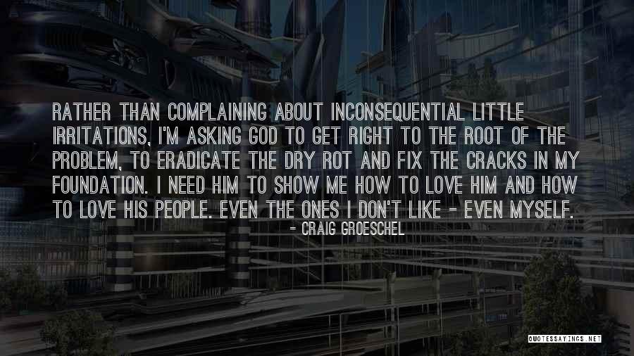 Complaining To God Quotes By Craig Groeschel Complaining To God Quotes By Craig Groeschel
