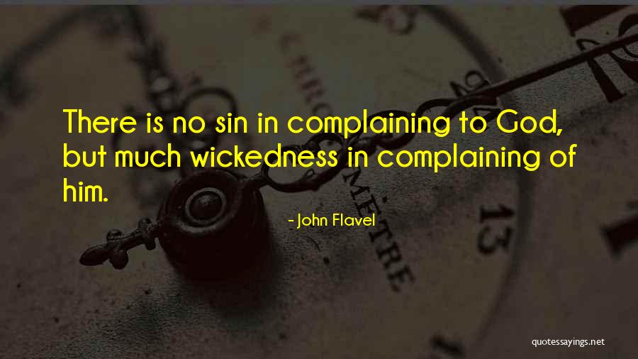 Complaining To God Quotes By John Flavel Complaining To God Quotes By John Flavel