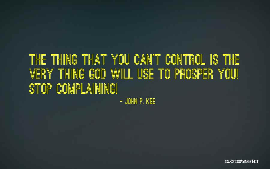 Complaining To God Quotes By John P. Kee Complaining To God Quotes By John P. Kee