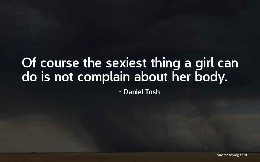 Complaining Too Much Quotes By Daniel Tosh Complaining Too Much Quotes By Daniel Tosh