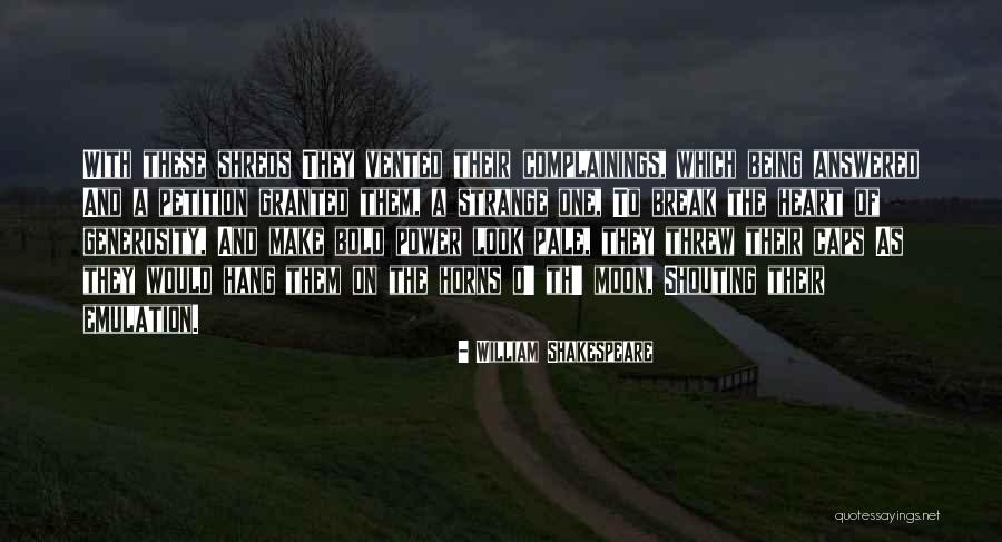 Complainings Quotes By William Shakespeare Complainings Quotes By William Shakespeare