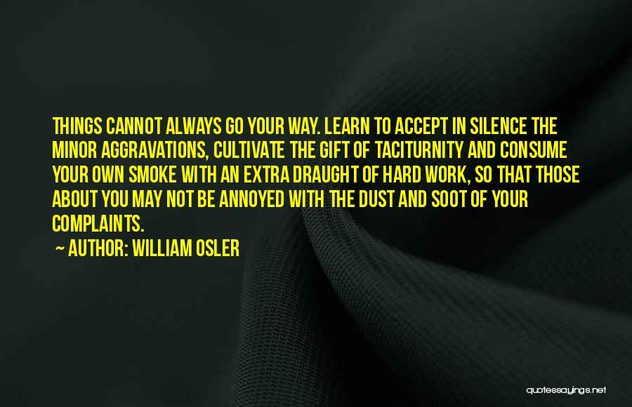 Complaints At Work Quotes By William Osler