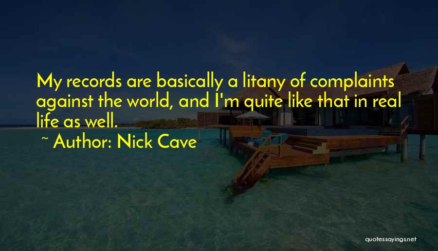 Complaints Quotes By Nick Cave