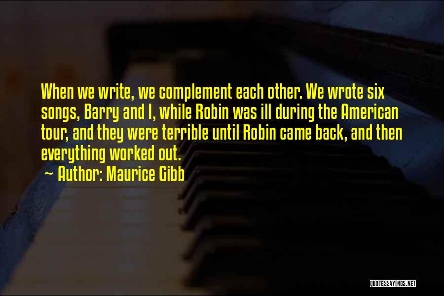 Complement Each Other Quotes By Maurice Gibb