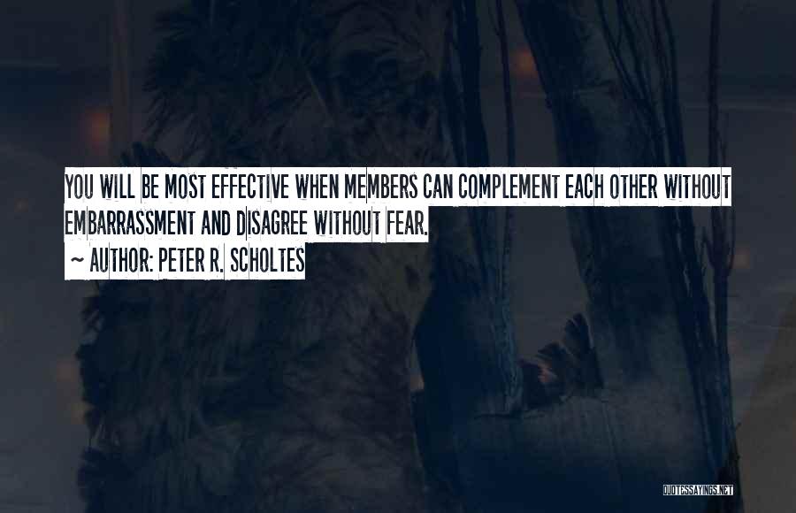 Complement Each Other Quotes By Peter R. Scholtes