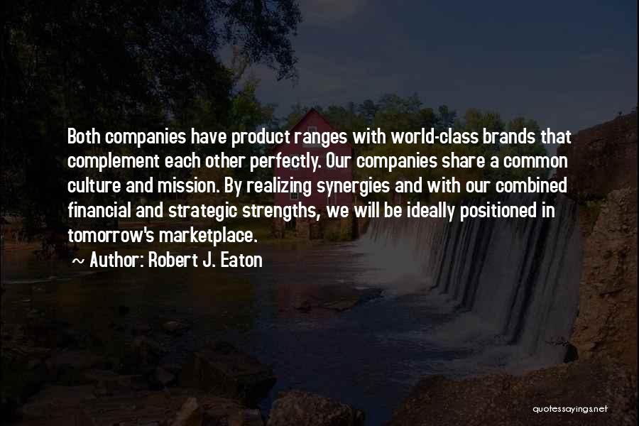 Complement Each Other Quotes By Robert J. Eaton