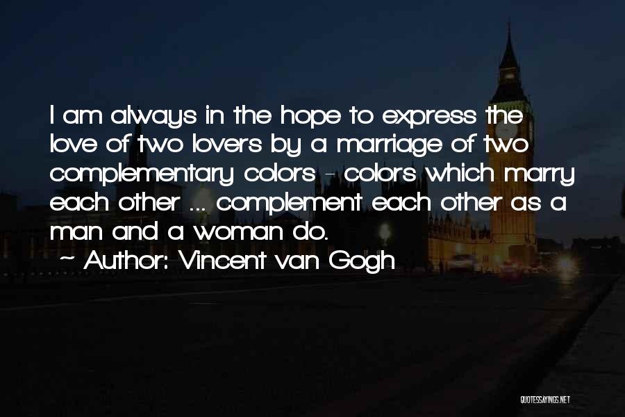 Complement Each Other Quotes By Vincent Van Gogh