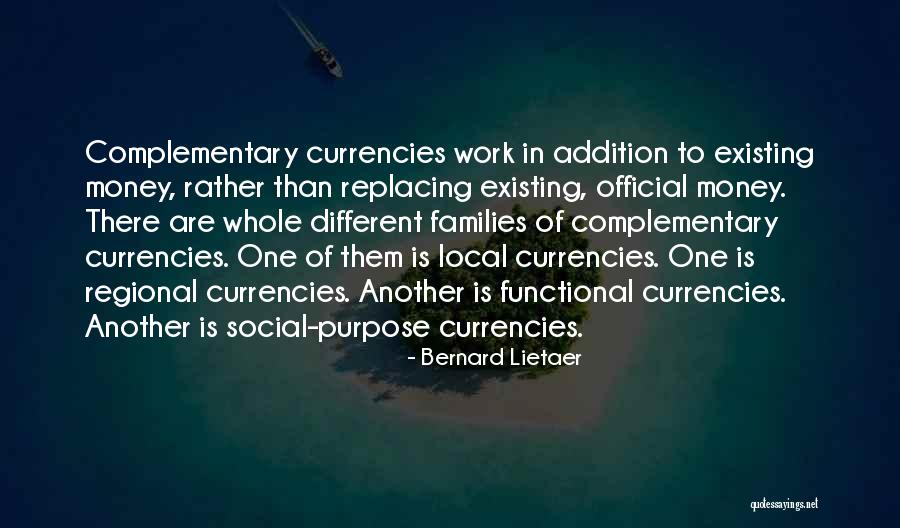 Complementary Quotes By Bernard Lietaer Complementary Quotes By Bernard Lietaer