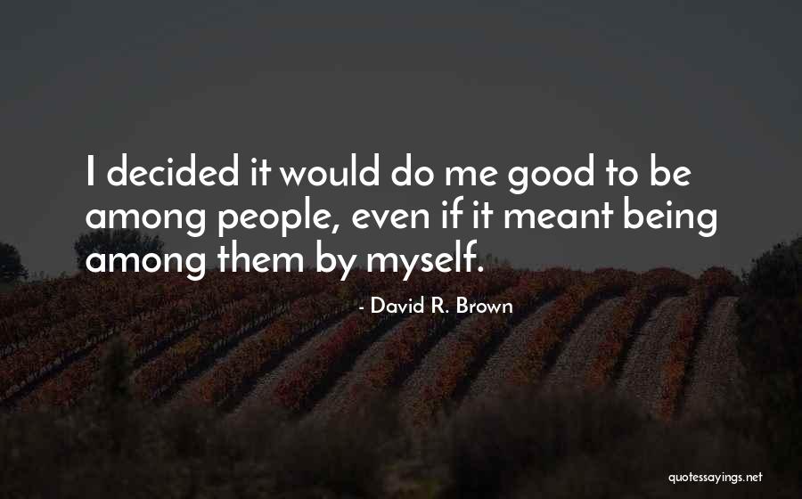 Complessivamente Quotes By David R. Brown Complessivamente Quotes By David R. Brown
