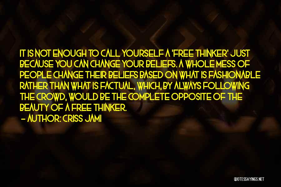 Complete Change Quotes By Criss Jami