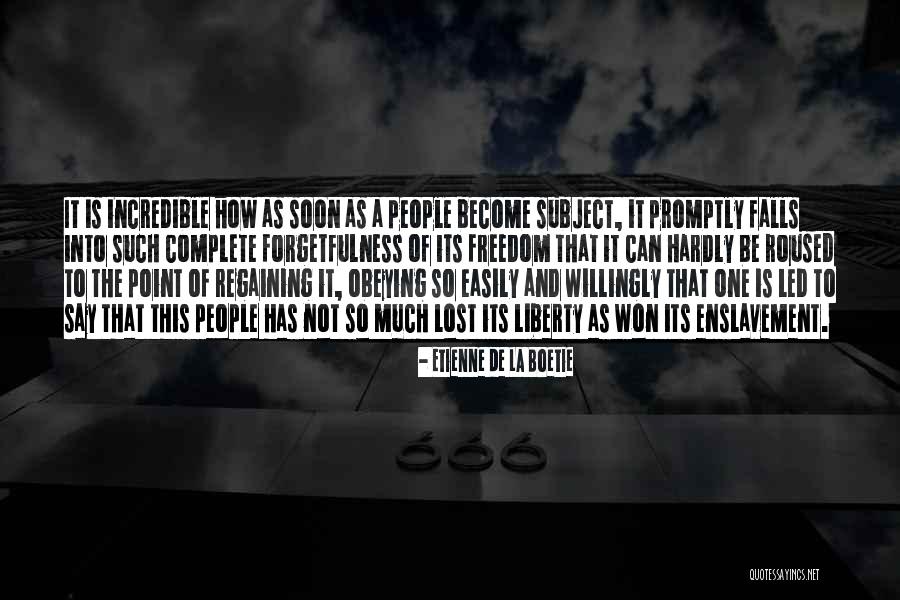 Complete Freedom Quotes By Etienne De La Boetie Complete Freedom Quotes By Etienne De La Boetie