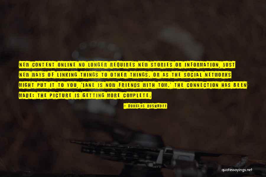 Complete Friends Quotes By Douglas Rushkoff Complete Friends Quotes By Douglas Rushkoff