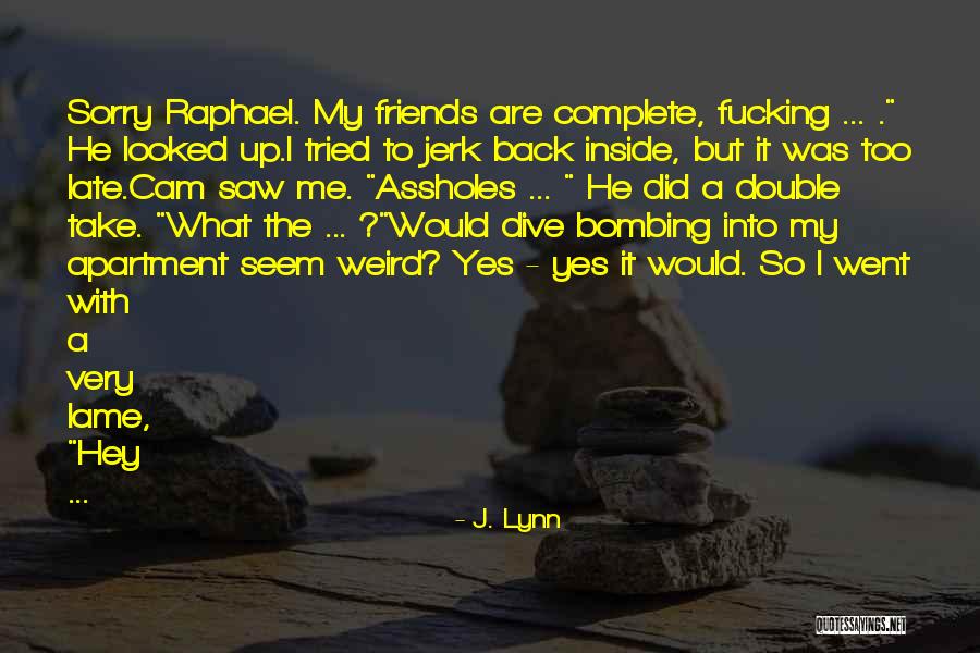 Complete Friends Quotes By J. Lynn Complete Friends Quotes By J. Lynn