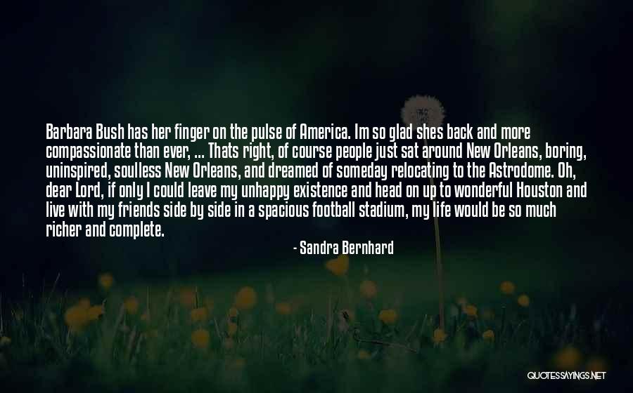 Complete Friends Quotes By Sandra Bernhard Complete Friends Quotes By Sandra Bernhard
