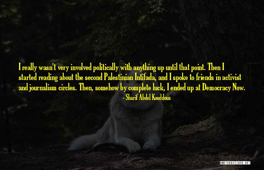 Complete Friends Quotes By Sharif Abdel Kouddous Complete Friends Quotes By Sharif Abdel Kouddous