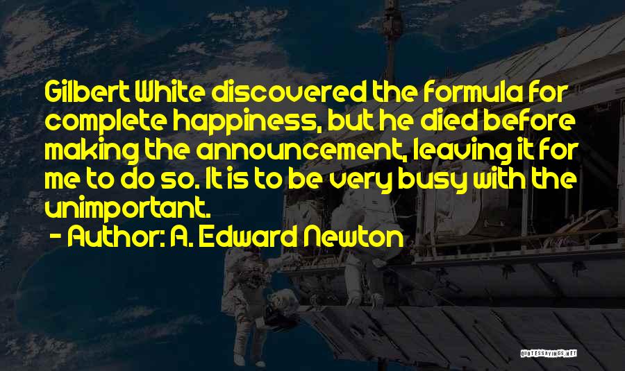 Complete Happiness Quotes By A. Edward Newton