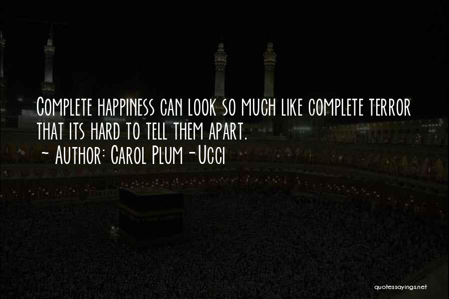 Complete Happiness Quotes By Carol Plum-Ucci