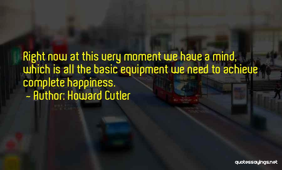 Complete Happiness Quotes By Howard Cutler
