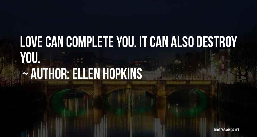 Complete Love Quotes By Ellen Hopkins