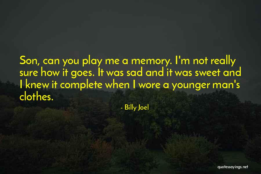 Complete Me Quotes By Billy Joel