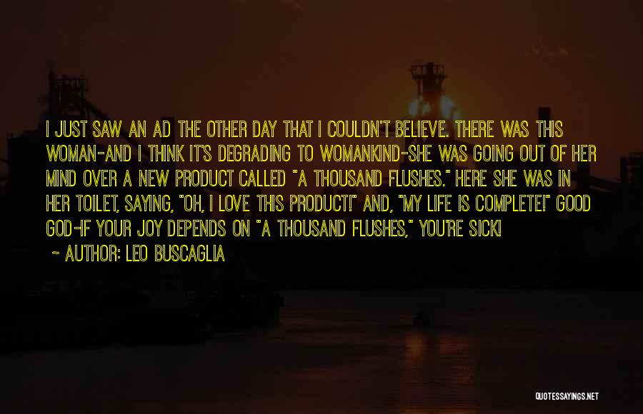 Complete My Day Quotes By Leo Buscaglia