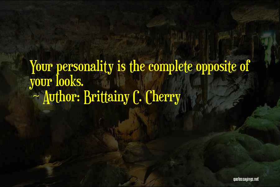 Complete Opposite Quotes By Brittainy C. Cherry