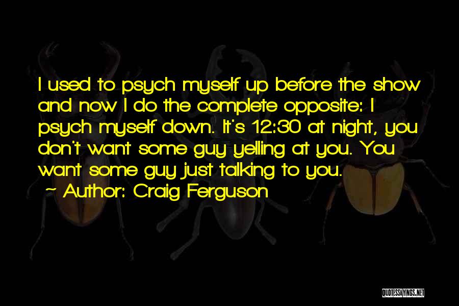 Complete Opposite Quotes By Craig Ferguson