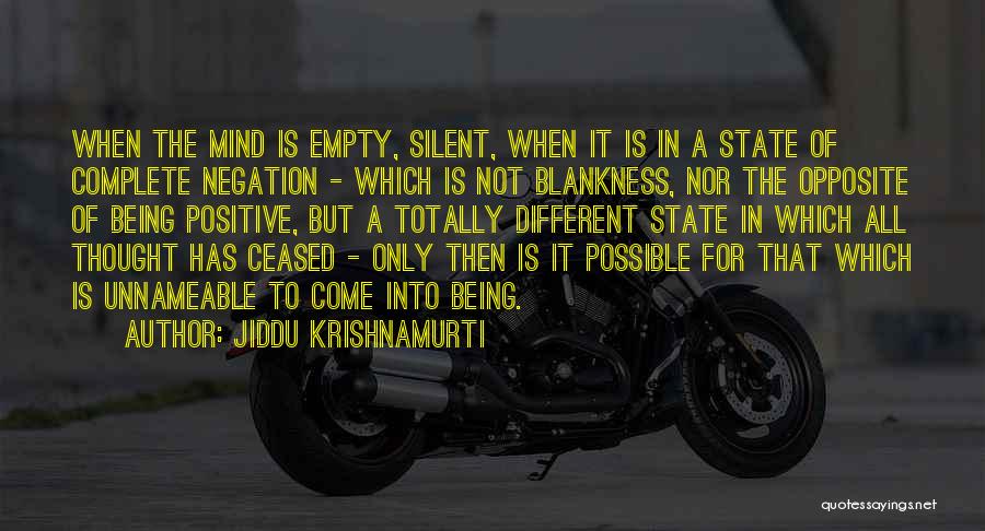 Complete Opposite Quotes By Jiddu Krishnamurti