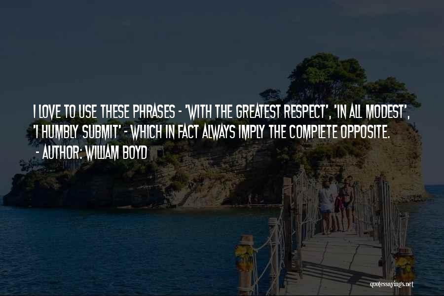 Complete Opposite Quotes By William Boyd