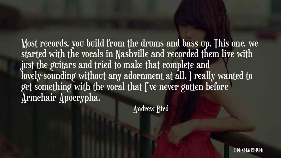 Complete What You Started Quotes By Andrew Bird Complete What You Started Quotes By Andrew Bird