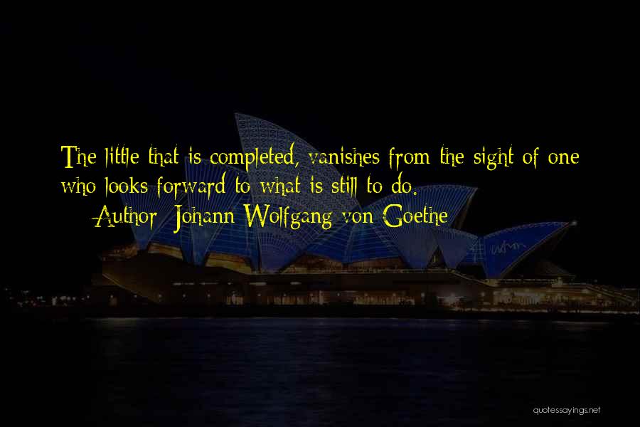 Completed Quotes By Johann Wolfgang Von Goethe