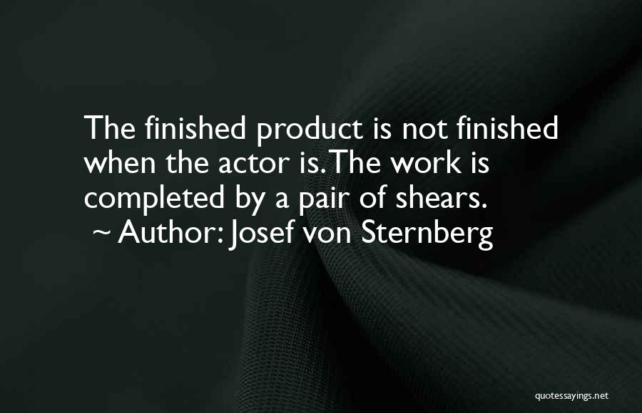 Completed Work Quotes By Josef Von Sternberg