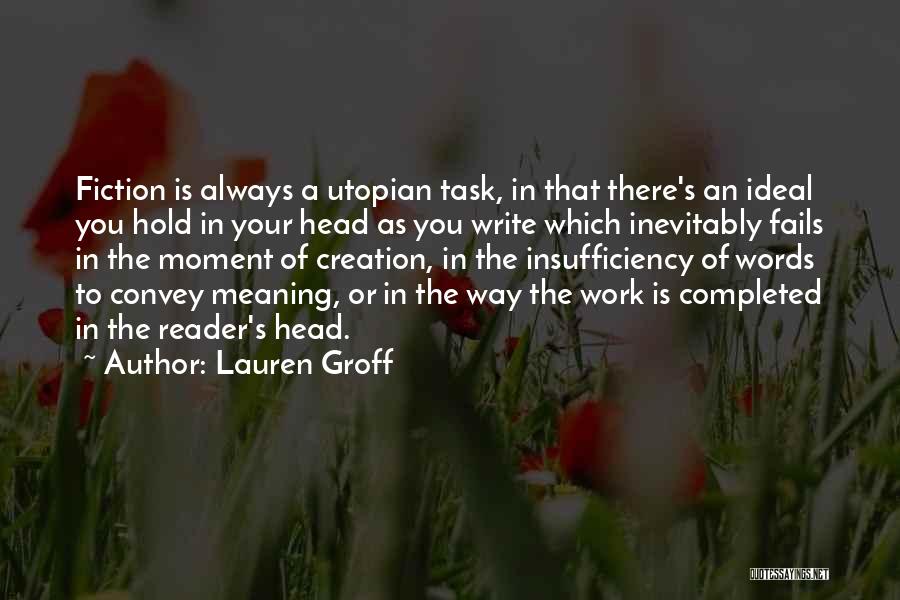 Completed Work Quotes By Lauren Groff