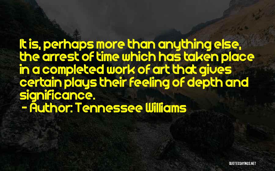 Completed Work Quotes By Tennessee Williams