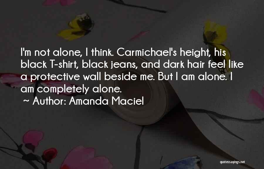 Completely Alone Quotes By Amanda Maciel