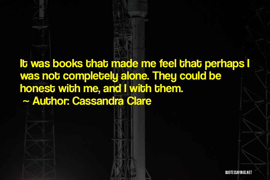 Completely Alone Quotes By Cassandra Clare