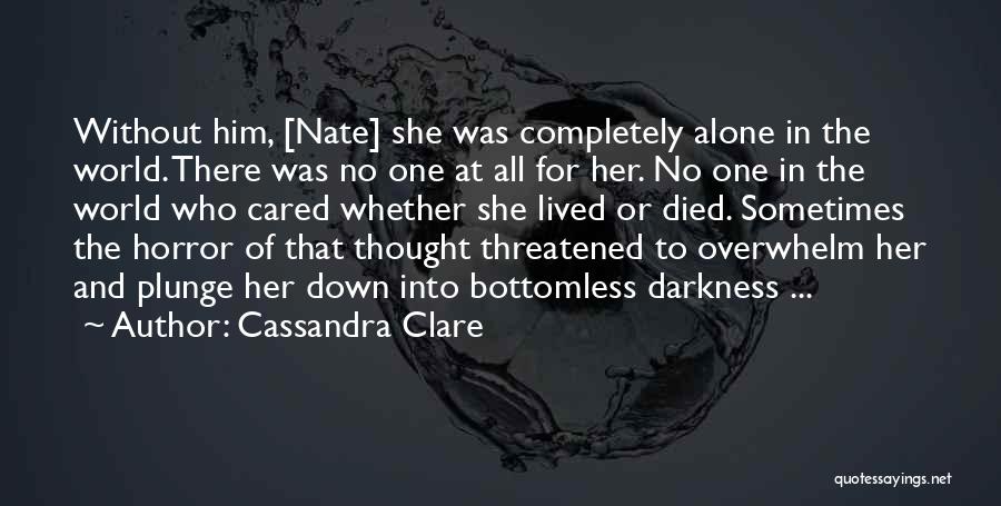 Completely Alone Quotes By Cassandra Clare