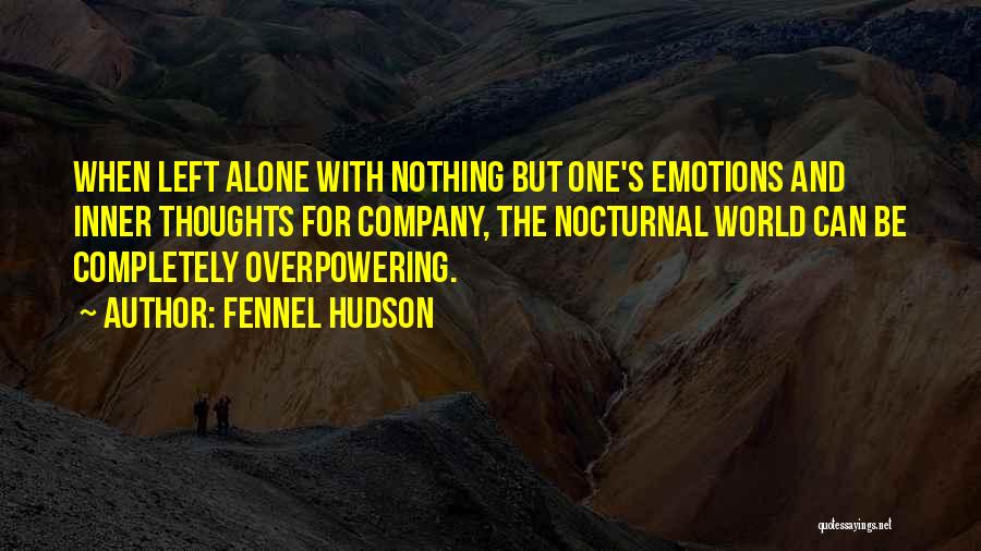 Completely Alone Quotes By Fennel Hudson