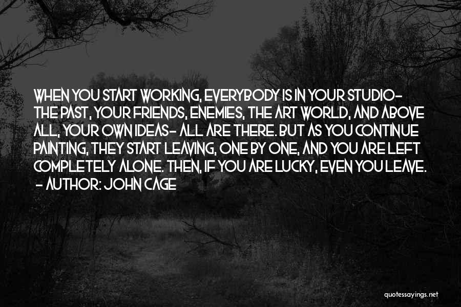 Completely Alone Quotes By John Cage