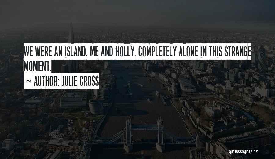 Completely Alone Quotes By Julie Cross