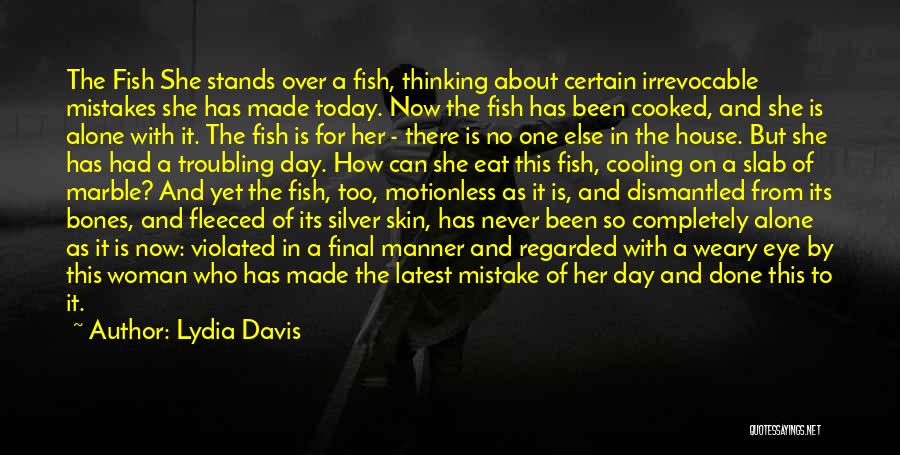 Completely Alone Quotes By Lydia Davis