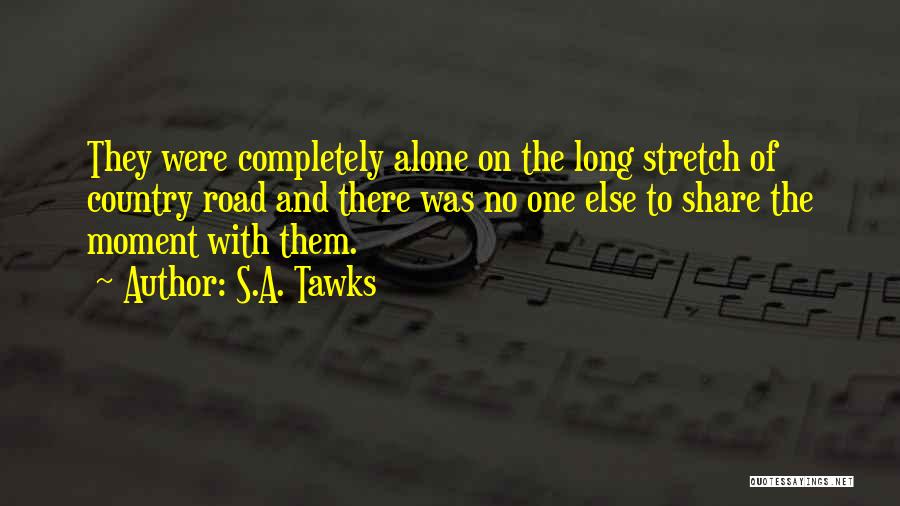 Completely Alone Quotes By S.A. Tawks