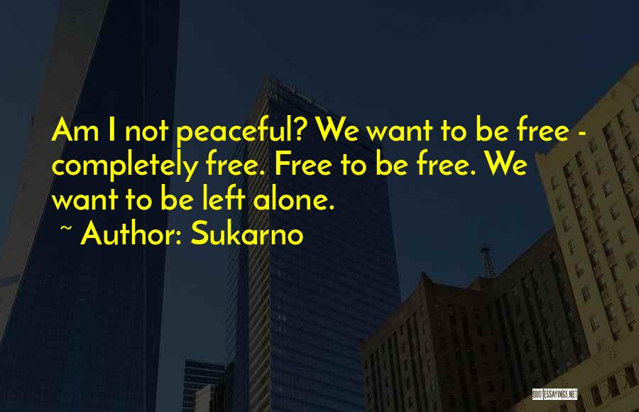Completely Alone Quotes By Sukarno