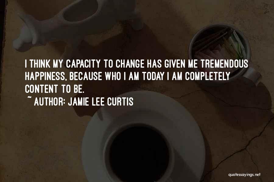 Completely Content Quotes By Jamie Lee Curtis